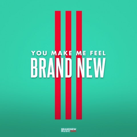 You Make Me Feel Brand New