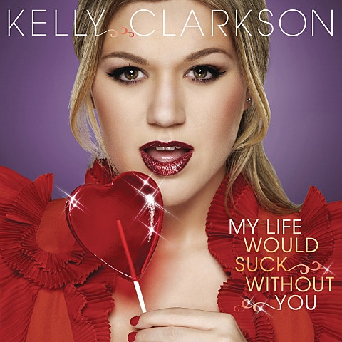 Kelly Clarkson My Life Would Suck Without You 자켓