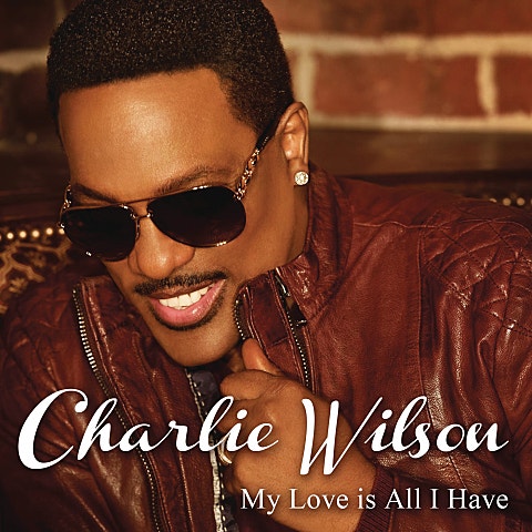 Charlie Wilson My Love Is All I Have 앨범 자켓